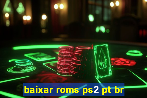 baixar roms ps2 pt br